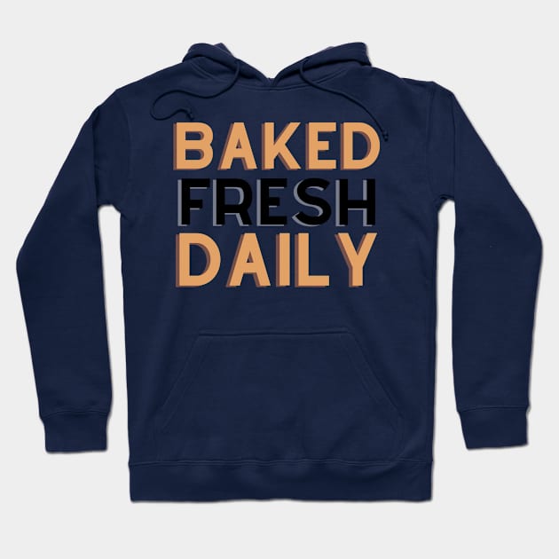 Baked Fresh Daily Hoodie by Benny Merch Pearl